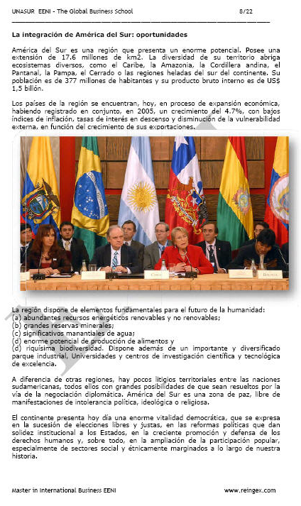 Unión de Naciones Suramericanas (UNASUR) Argentina, Brasil, Bolivia, Colombia, Chile, Ecuador..