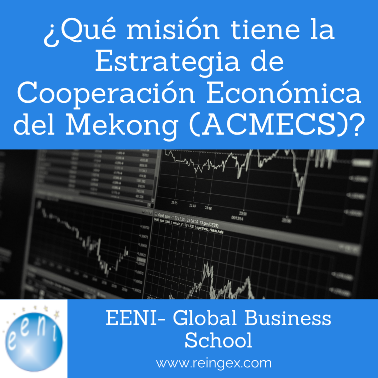 Misión - Estrategia de Cooperación Económica del Mekong (ACMECS)